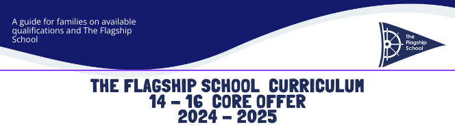 The Flagship 14-16 Core Curriculum Offer